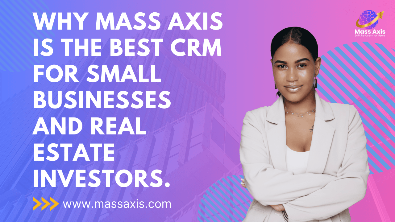 Why Mass Axis is the Best CRM for Small Businesses and Real Estate Investors