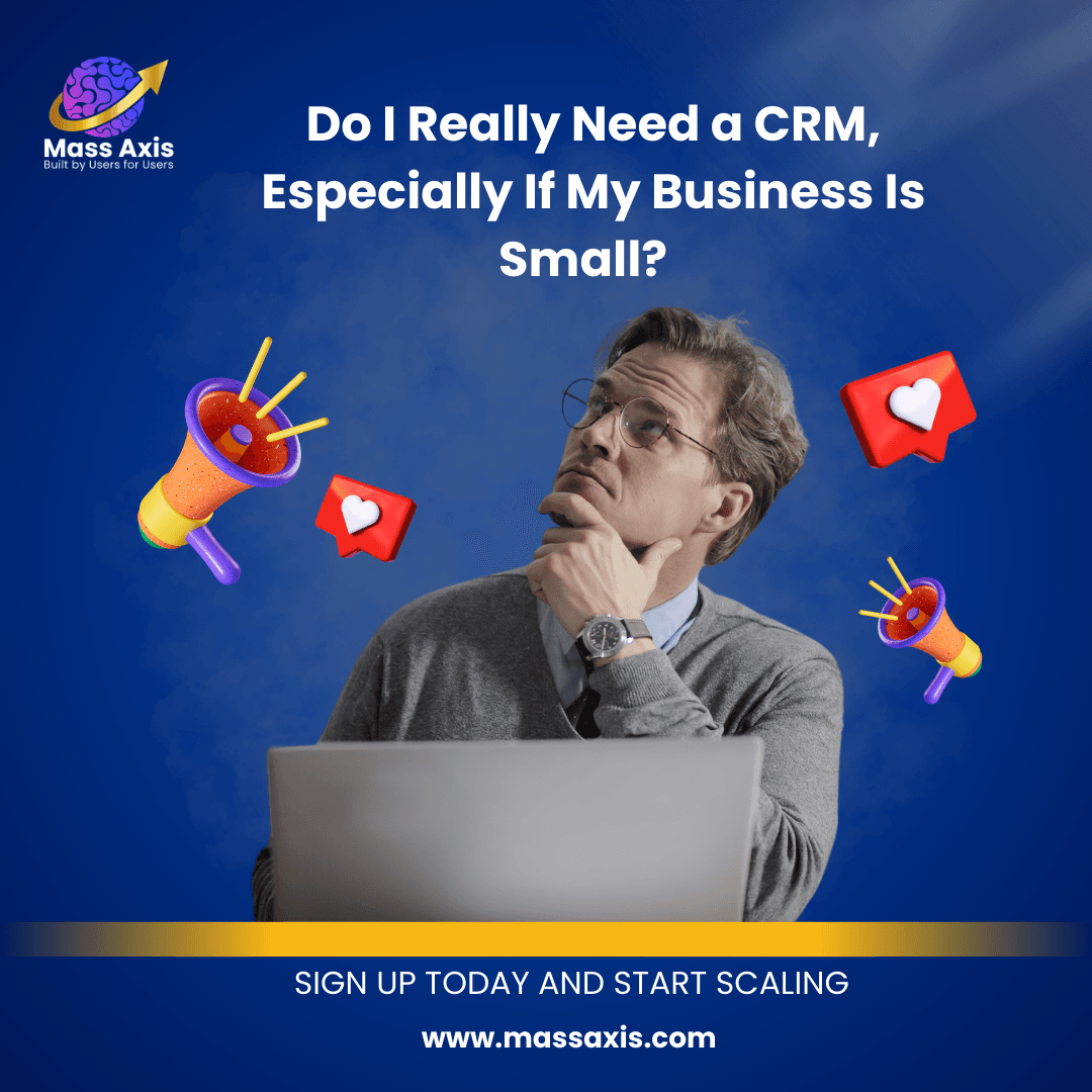 Do I Really Need a CRM, Especially If My Business Is Small?