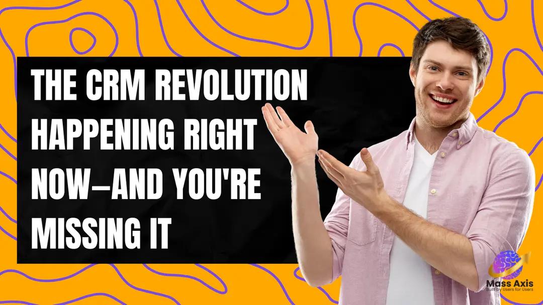 the-crm-revolution-happening-right-now—and-you're-missing-it