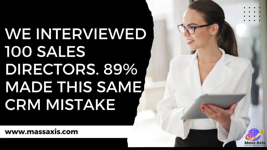 we-interviewed-100-sales-directors.-89%-made-this-same-crm-mistake