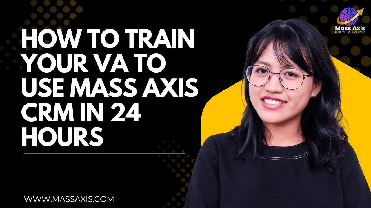how-to-train-your-va-to-use-mass-axis-crm-in-24-hours