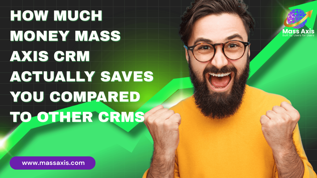 how-much-money-mass-axis-crm-actually-saves-you-compared-to-other-crms